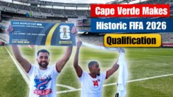 Cape Verde Creates History by Qualifying for 2026 FIFA World Cup — Here’s Their Full Journey Explained