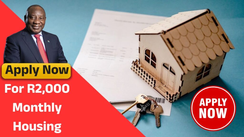 Apply Now For R2,000 Monthly Housing
