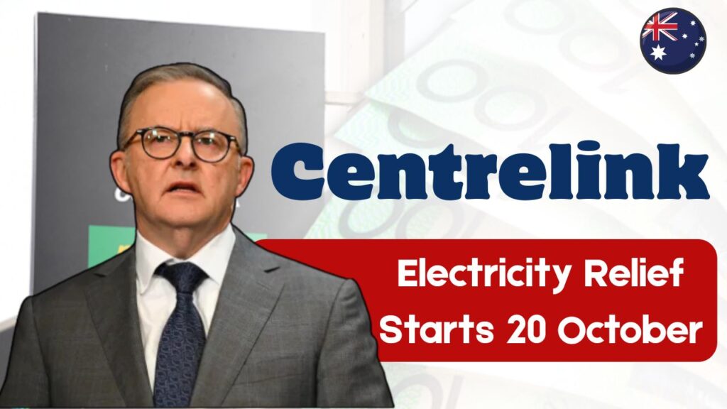 Centrelink Electricity Relief Starts 20 Oct 2025