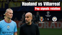 Manchester City Likely to Rest Haaland vs Villarreal — Pep Confirms Big Rotation for Upcoming Fixtures